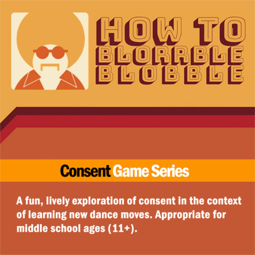 How to Blorrble-Blobble, a game about consent